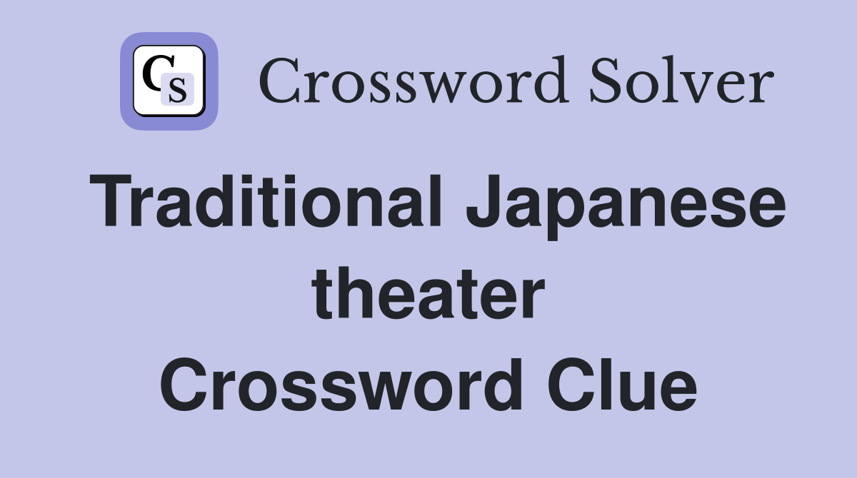 Traditional Japanese theater Crossword Clue