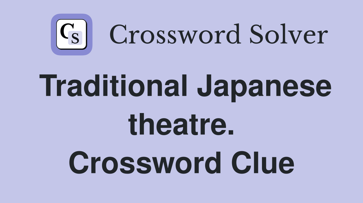 Traditional Japanese theatre. Crossword Clue