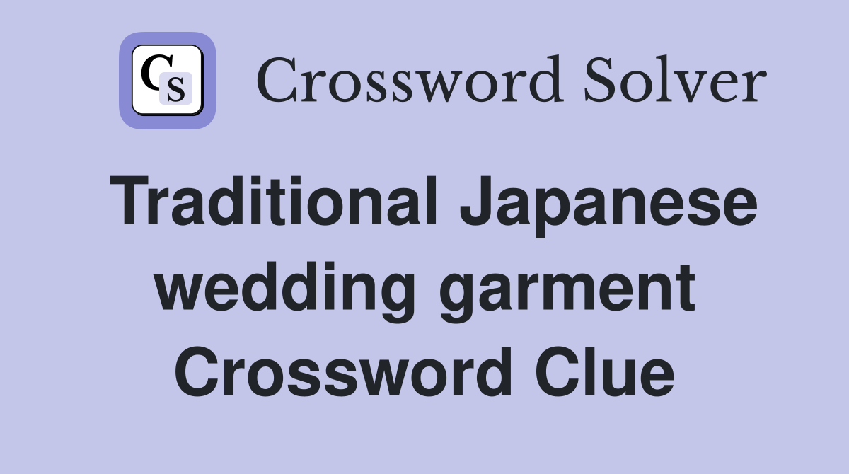 Traditional Japanese wedding garment Crossword Clue