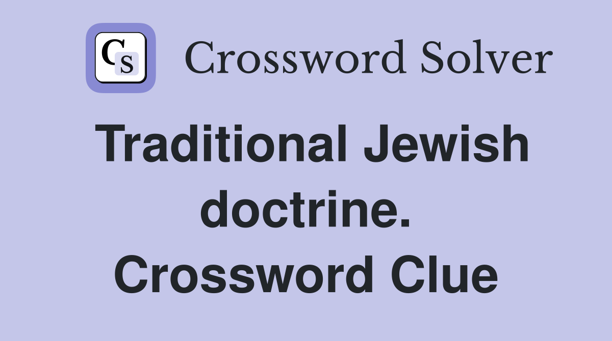 Traditional Jewish doctrine. Crossword Clue