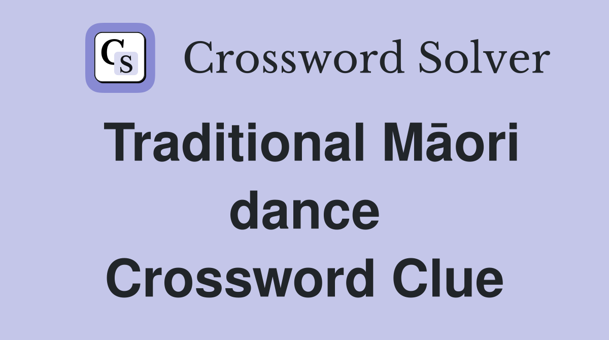 Traditional Māori dance Crossword Clue