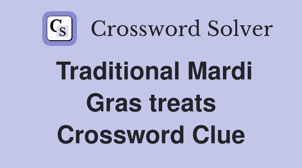 Traditional Mardi Gras treats Crossword Clue