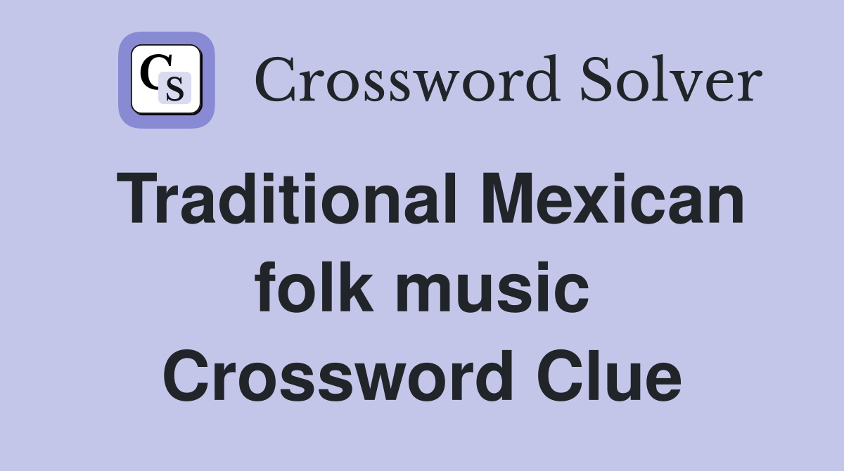 Traditional Mexican folk music Crossword Clue