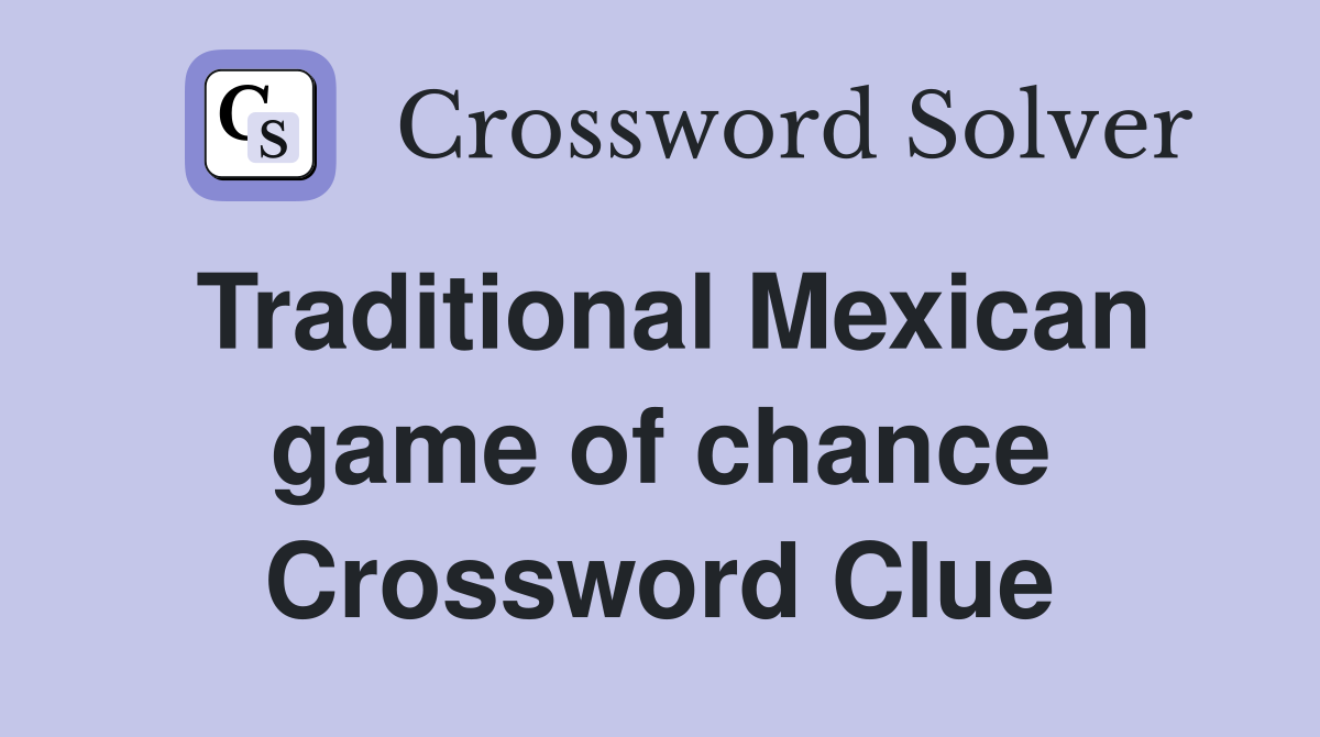 Traditional Mexican game of chance Crossword Clue
