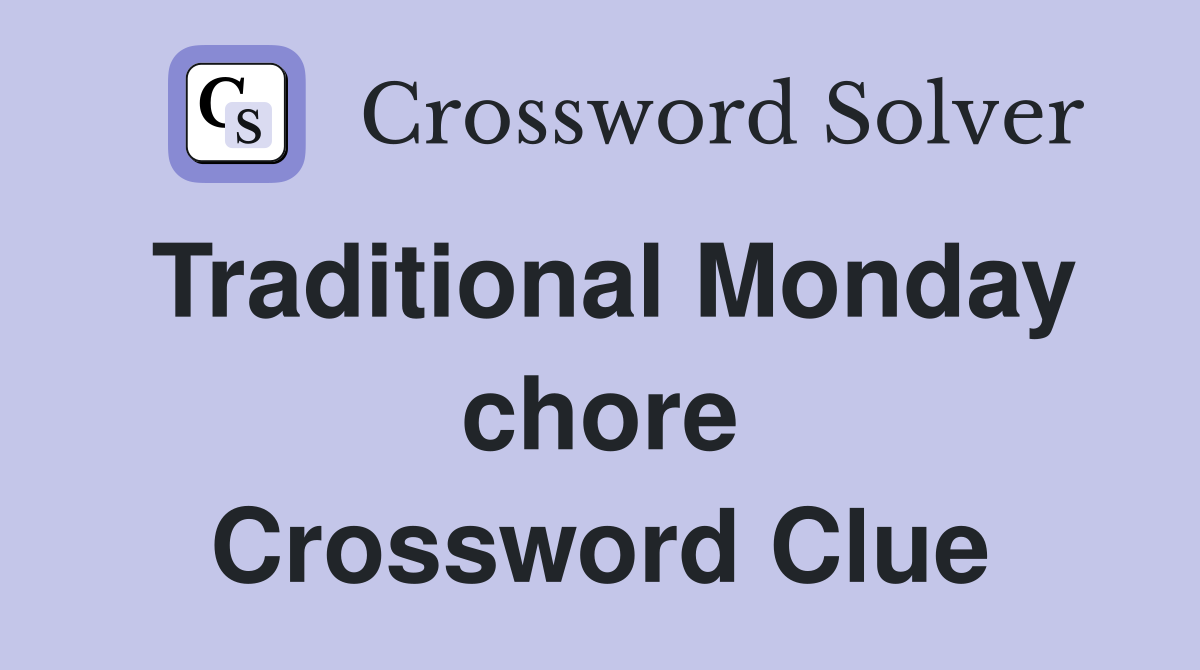 Traditional Monday chore Crossword Clue