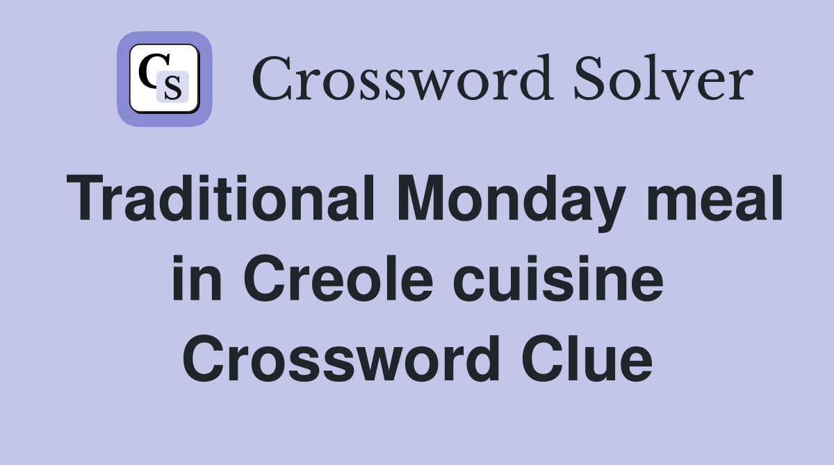 Traditional Monday meal in Creole cuisine Crossword Clue