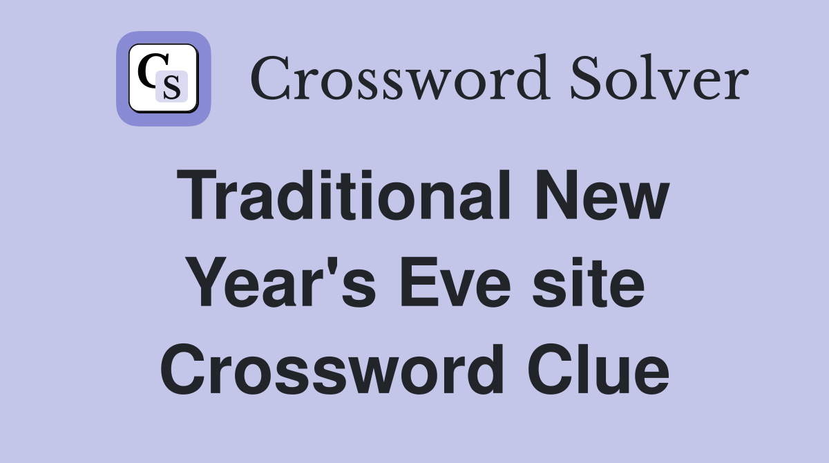 Traditional New Year's Eve site Crossword Clue
