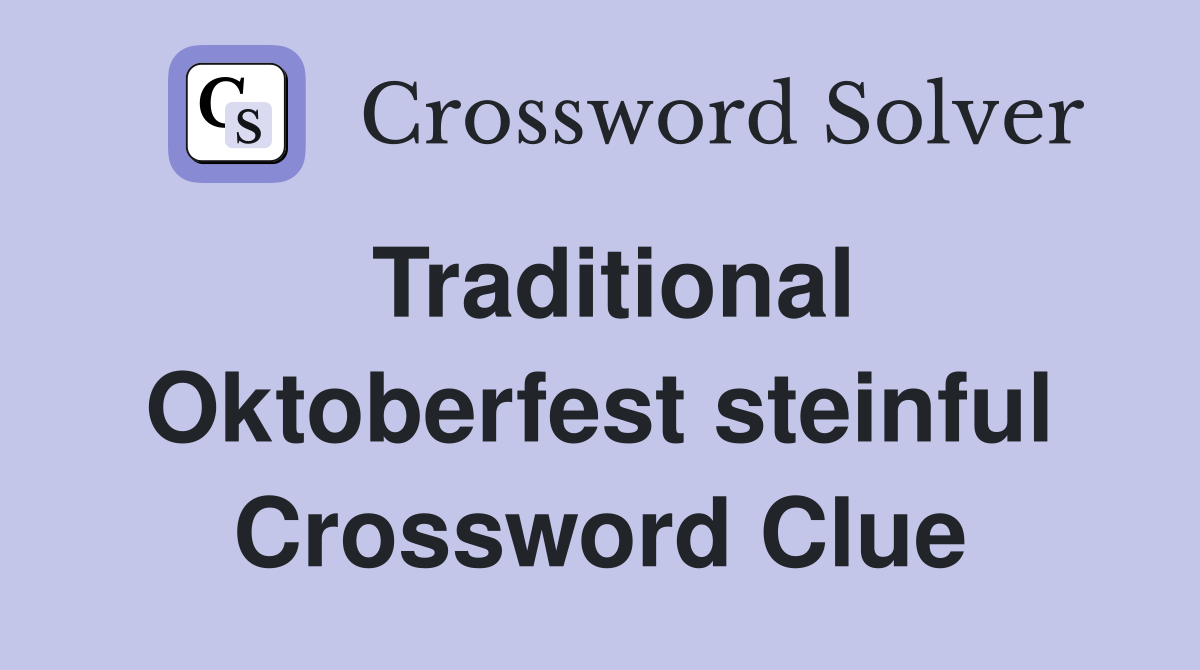 Traditional Oktoberfest steinful Crossword Clue