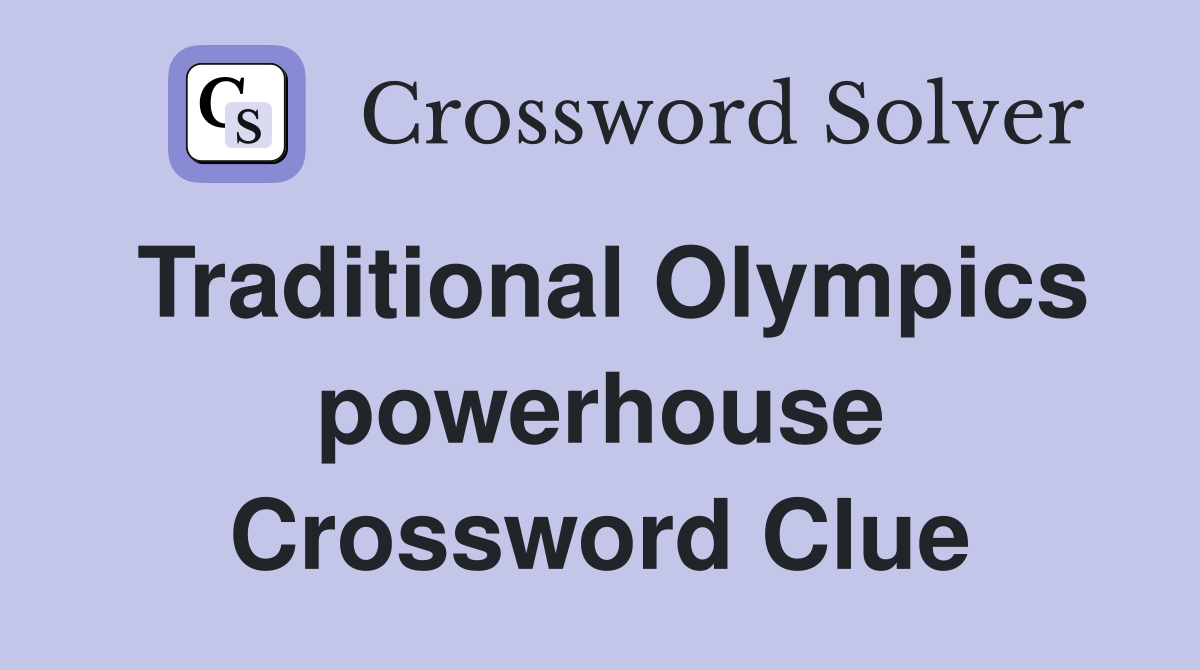 Traditional Olympics powerhouse Crossword Clue