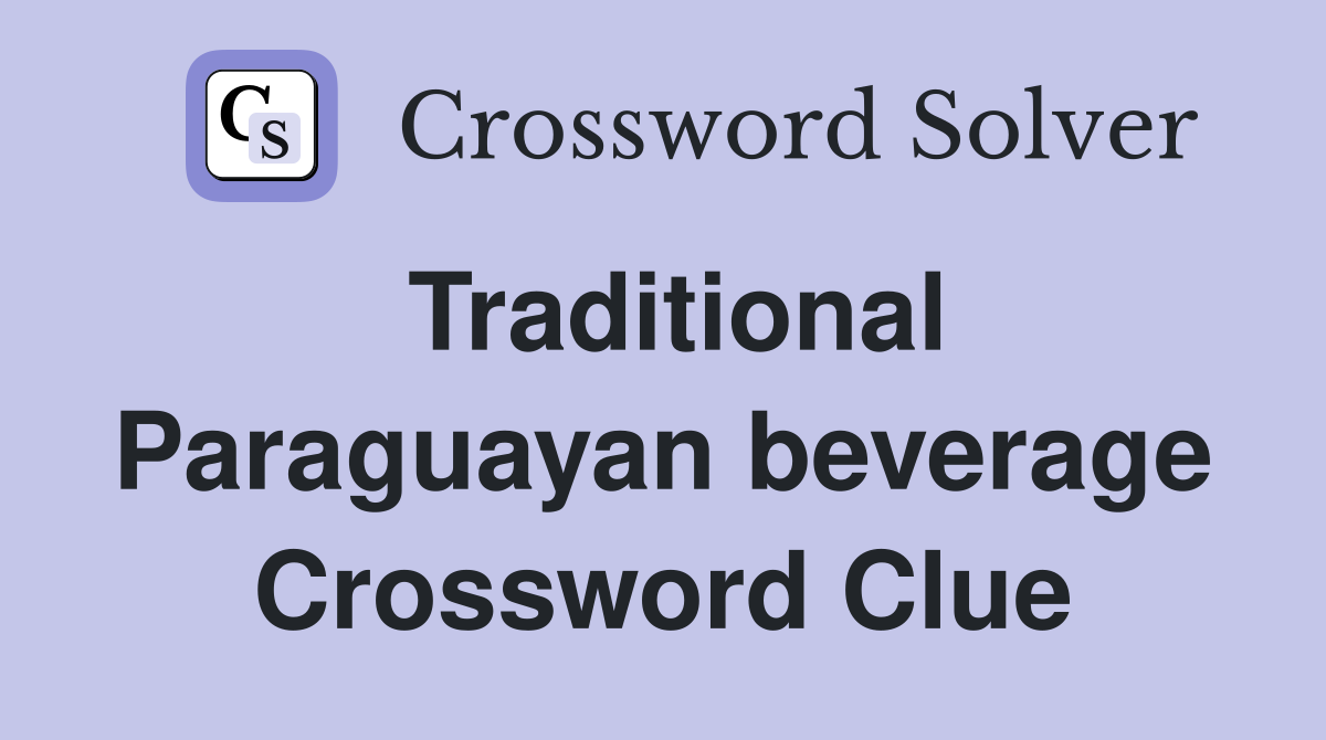 Traditional Paraguayan beverage Crossword Clue