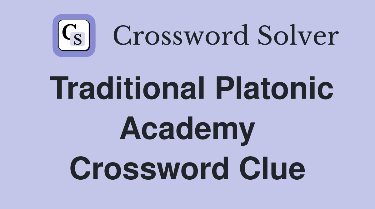 Traditional Platonic Academy Crossword Clue