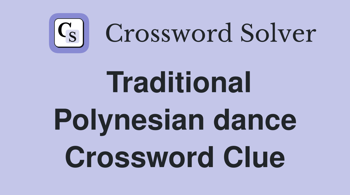 Traditional Polynesian dance Crossword Clue