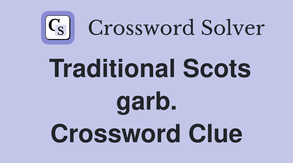 Traditional Scots garb. Crossword Clue