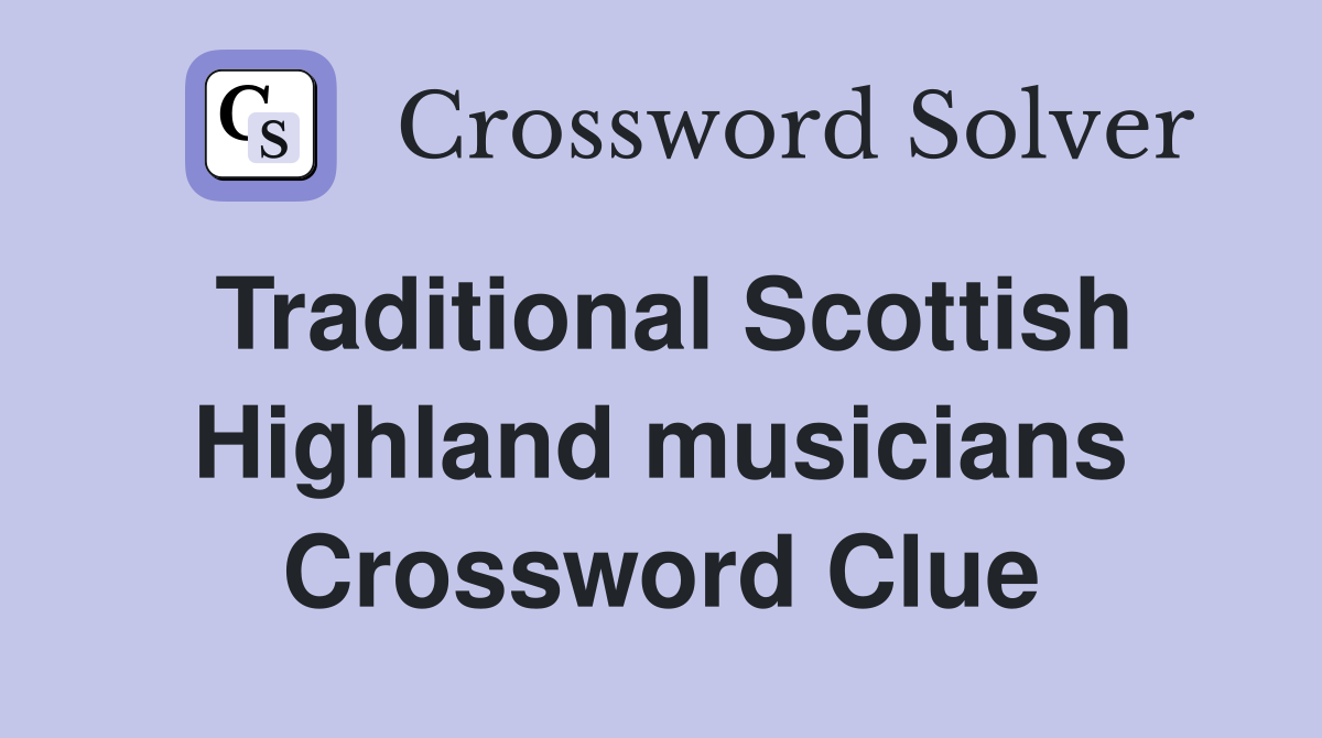 Traditional Scottish Highland musicians Crossword Clue