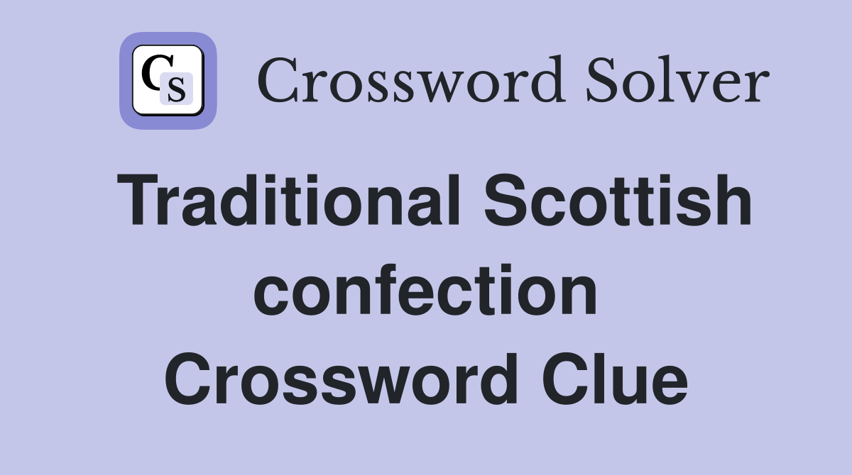 Traditional Scottish confection Crossword Clue