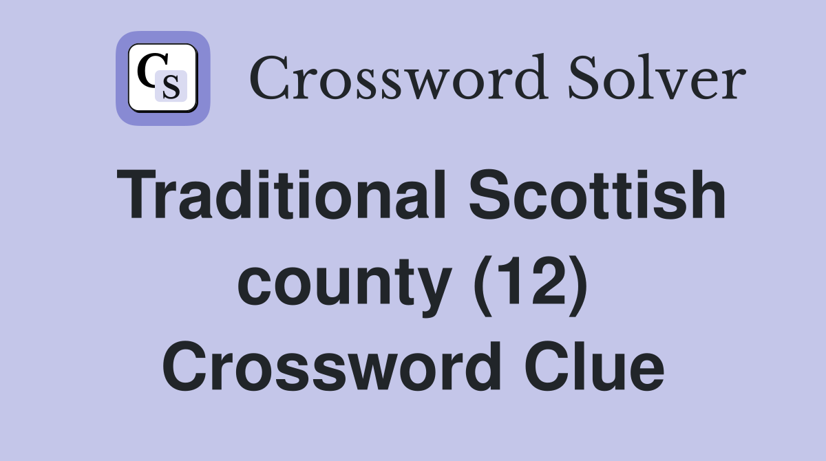 Traditional Scottish county (12) Crossword Clue