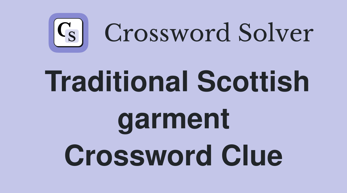 Traditional Scottish garment Crossword Clue