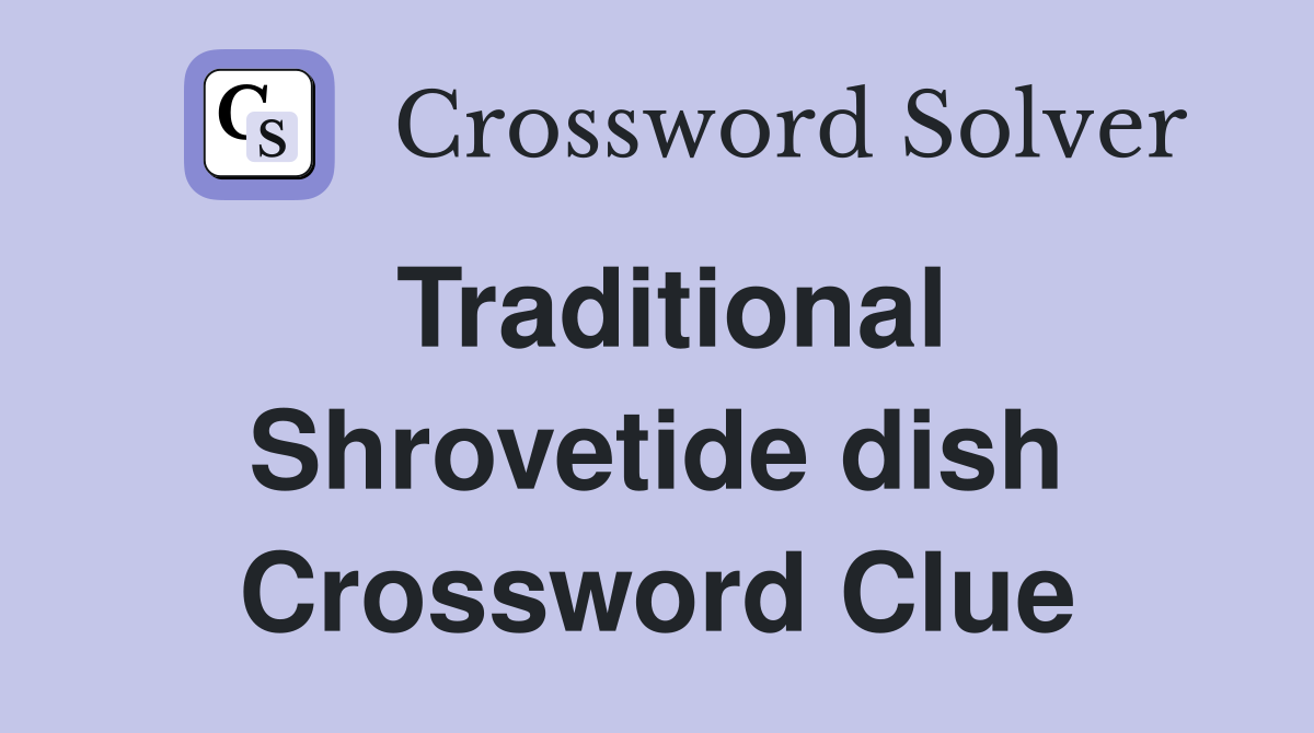 Traditional Shrovetide dish Crossword Clue