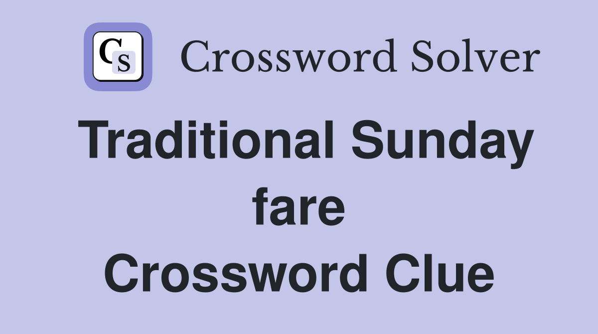 Traditional Sunday fare Crossword Clue