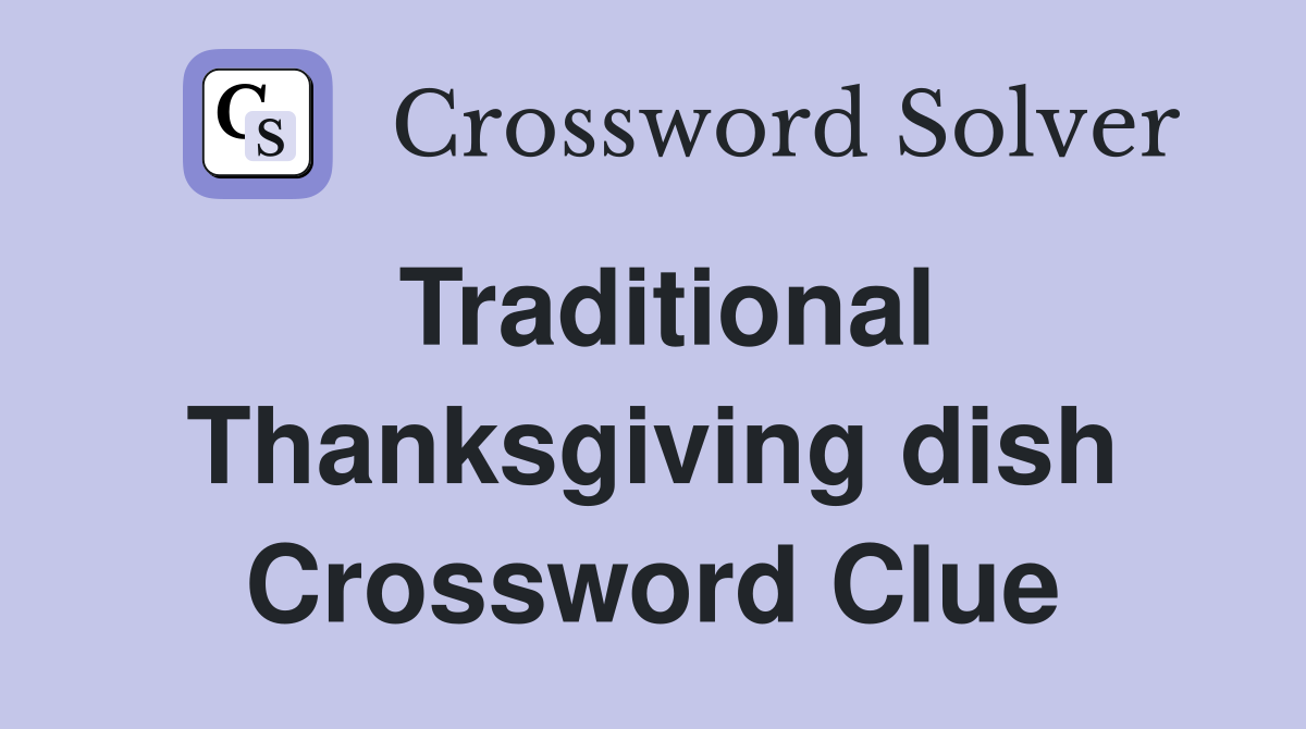 Traditional Thanksgiving dish Crossword Clue