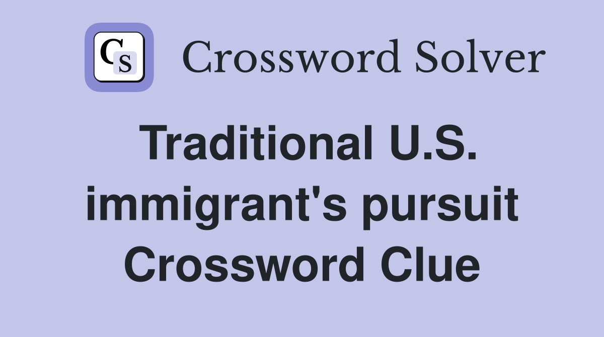 Traditional U.S. immigrant's pursuit Crossword Clue