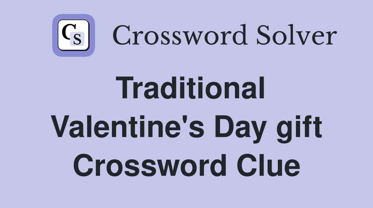 Traditional Valentine's Day gift Crossword Clue