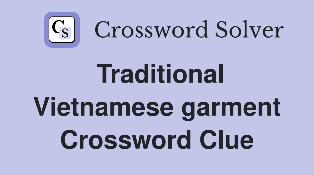 Traditional Vietnamese garment Crossword Clue