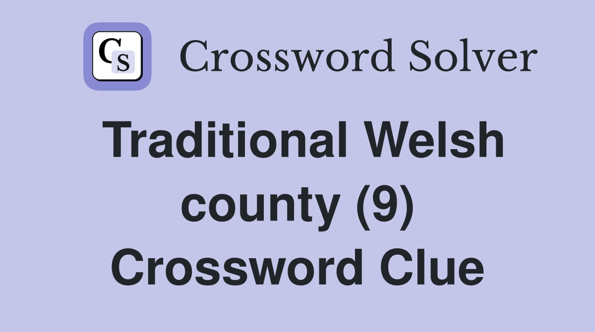 Traditional Welsh county (9) Crossword Clue