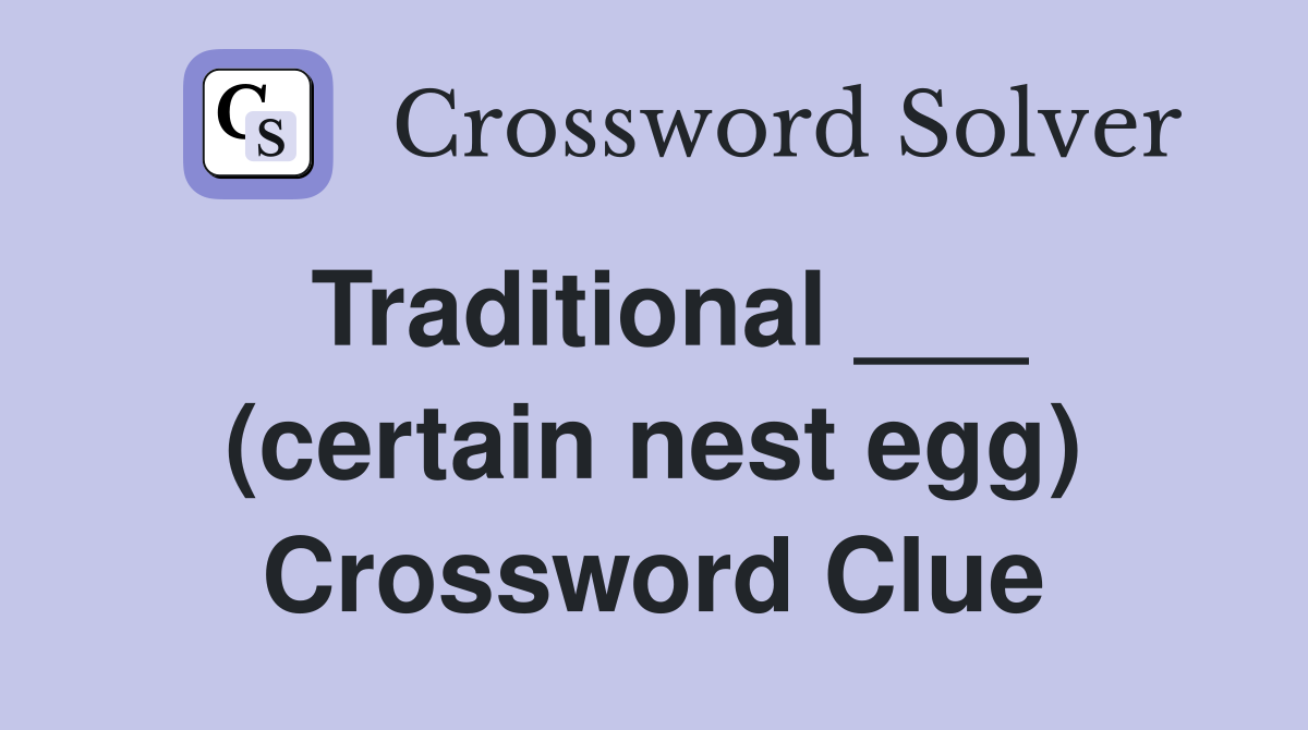 Traditional ___ (certain nest egg) Crossword Clue