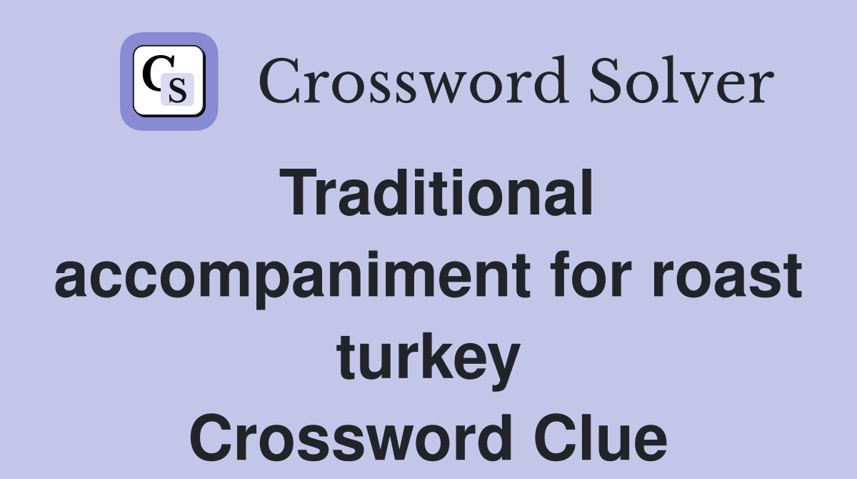 Traditional accompaniment for roast turkey Crossword Clue