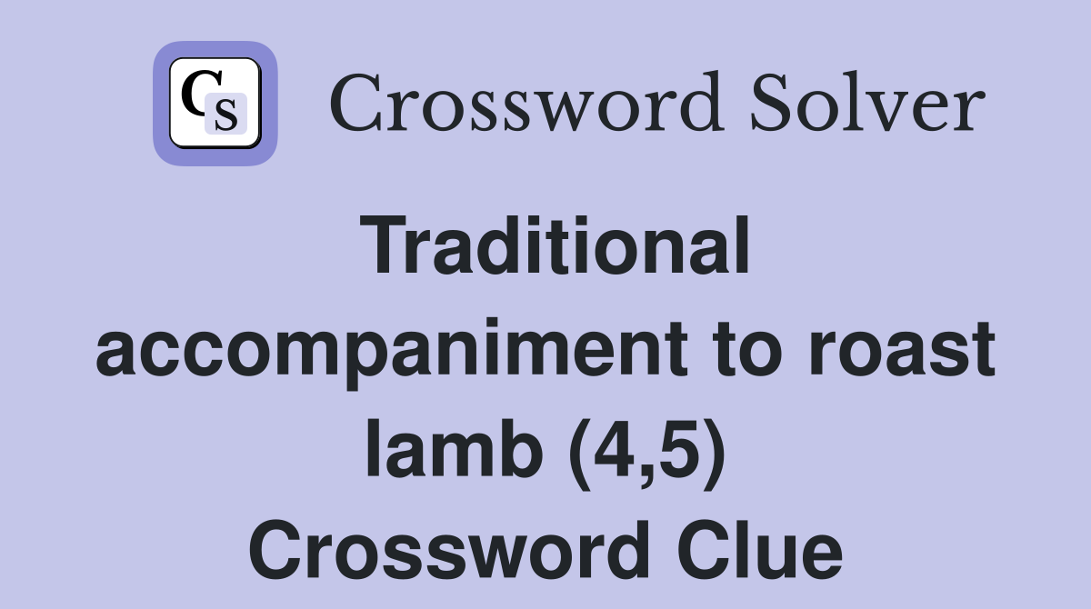 Traditional accompaniment to roast lamb (4,5) Crossword Clue