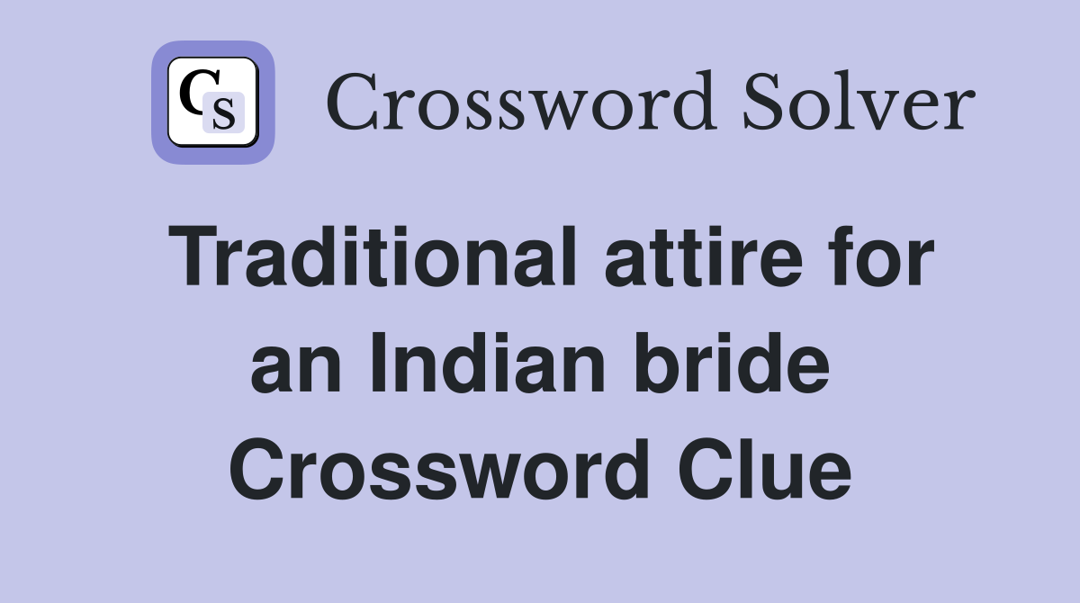 Traditional attire for an Indian bride Crossword Clue