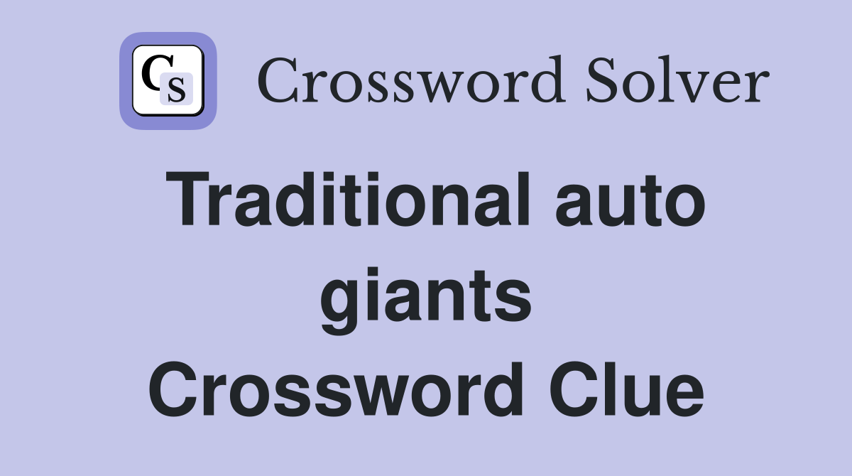 Traditional auto giants Crossword Clue