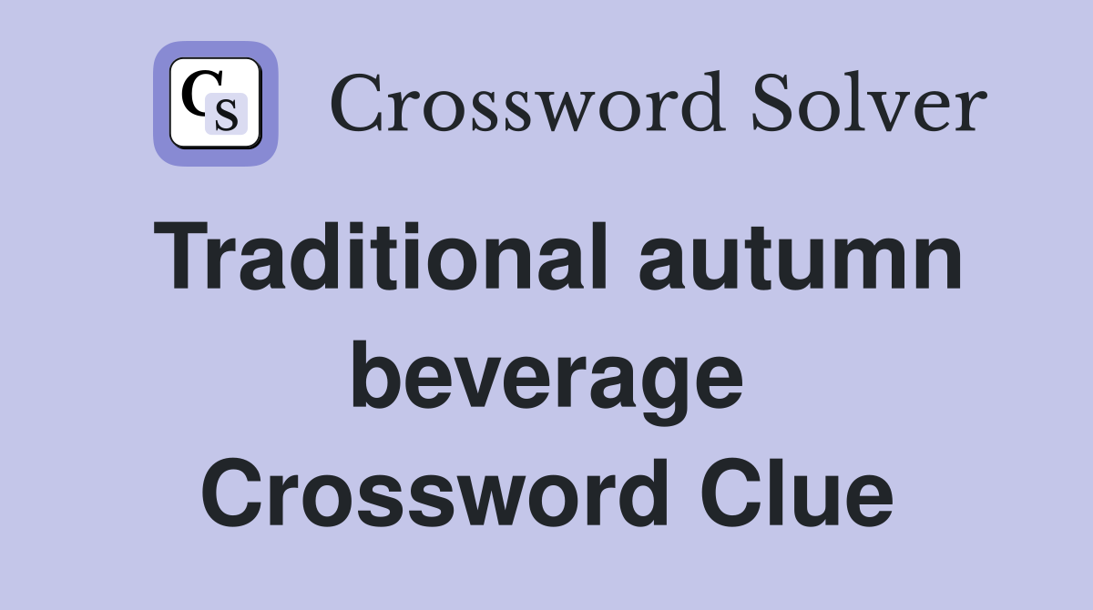 Traditional autumn beverage Crossword Clue