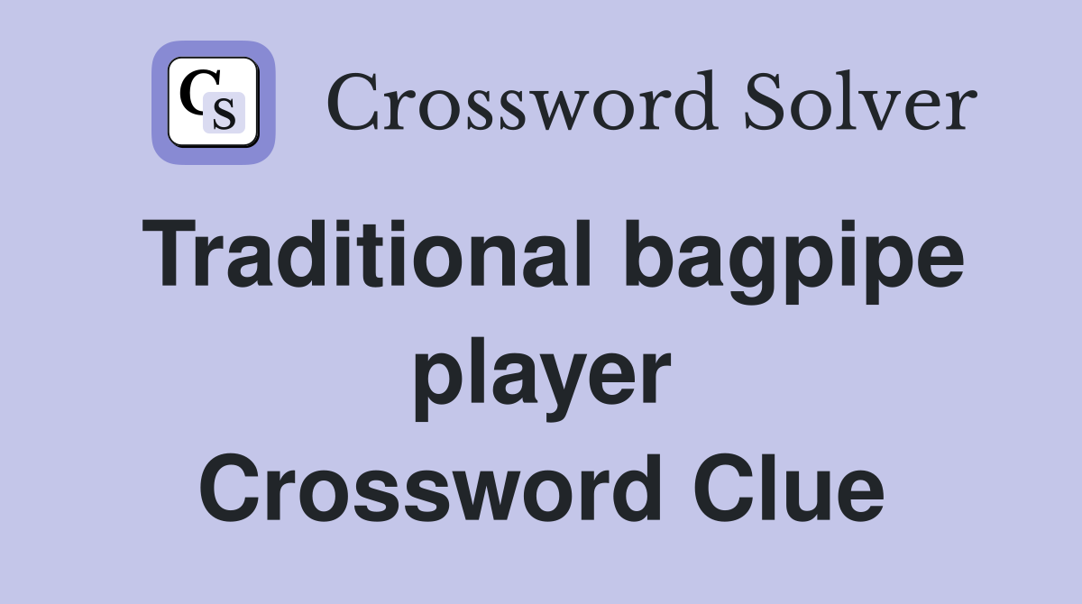 Traditional bagpipe player Crossword Clue