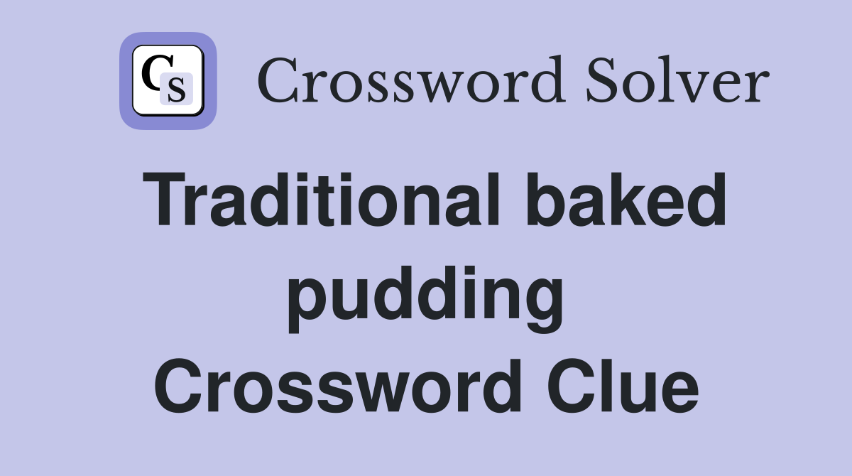 Traditional baked pudding Crossword Clue