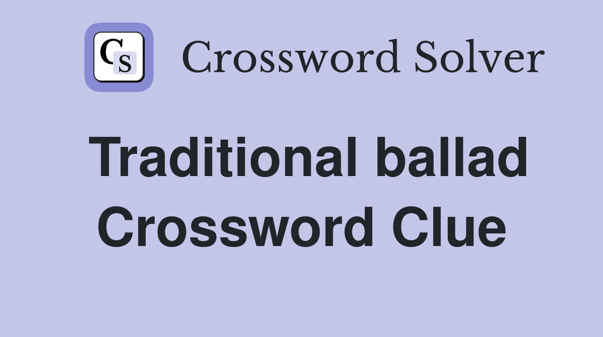 Traditional ballad Crossword Clue