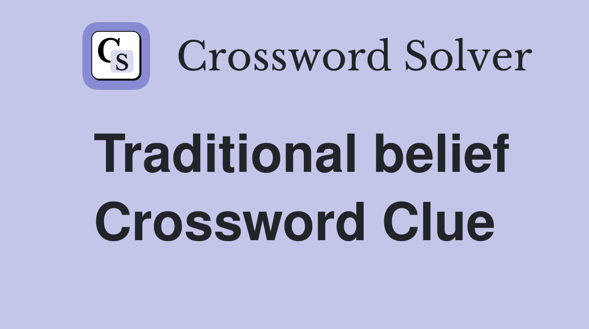 Traditional belief Crossword Clue