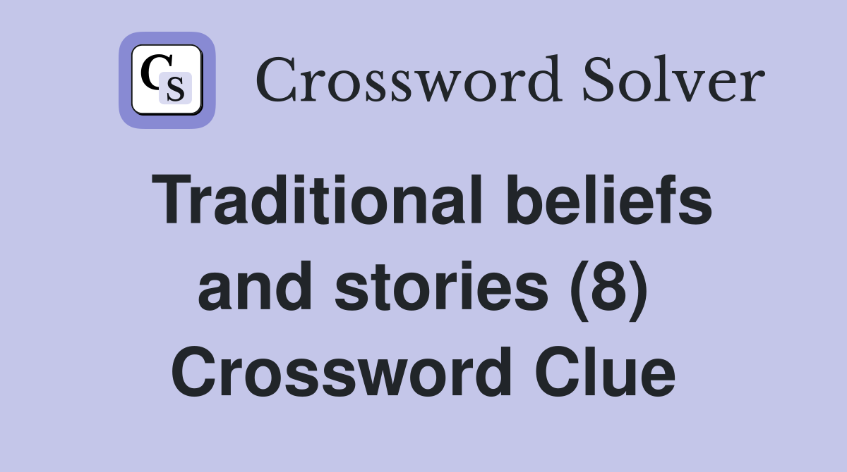 Traditional beliefs and stories (8) Crossword Clue