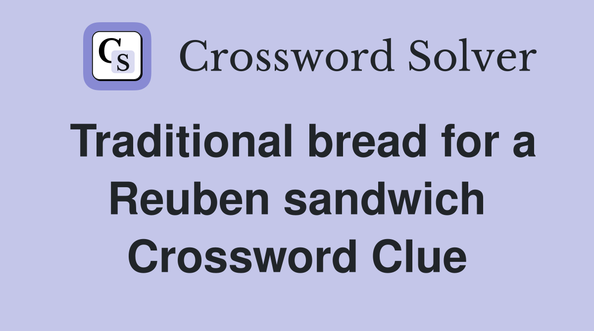 Traditional bread for a Reuben sandwich Crossword Clue Answers