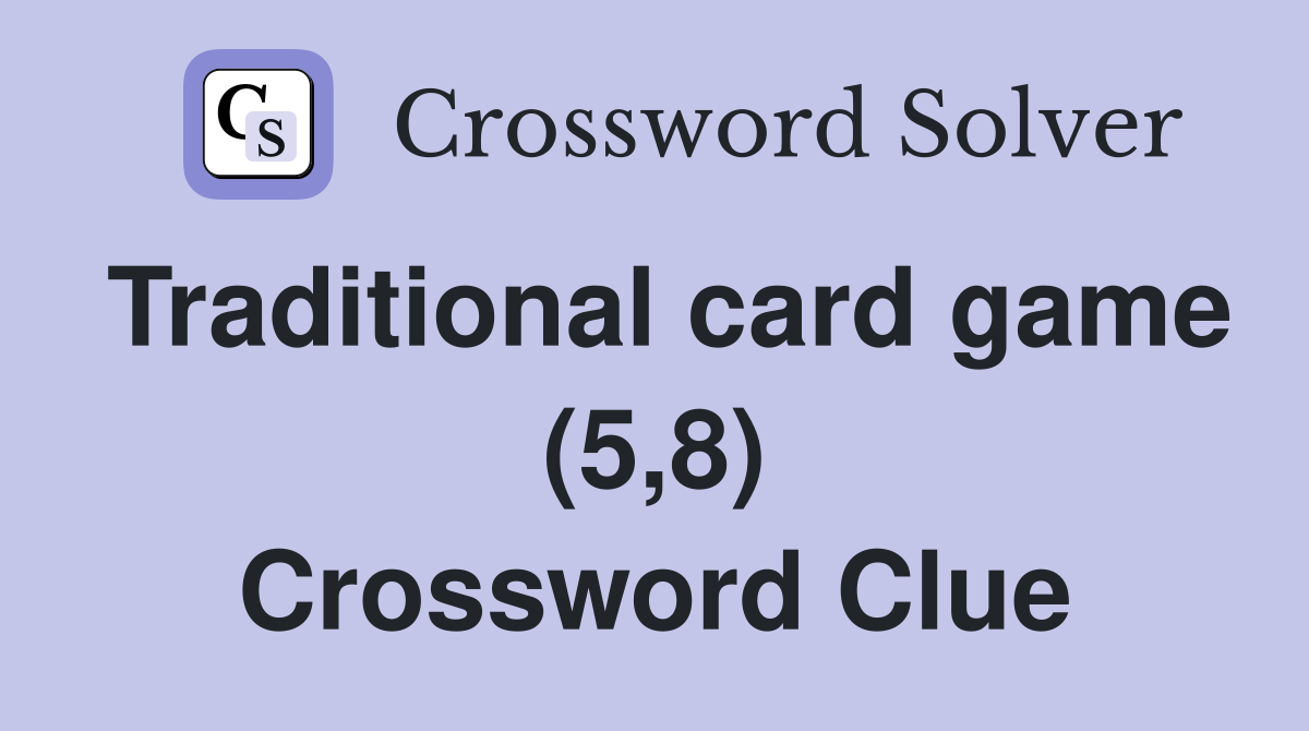 Traditional card game (5,8) Crossword Clue