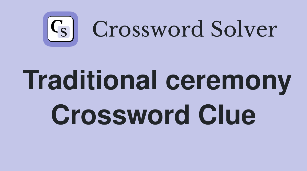 Traditional ceremony Crossword Clue