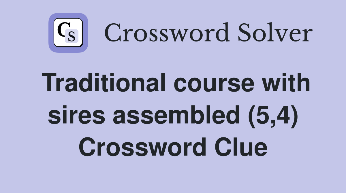 Traditional course with sires assembled (5,4) Crossword Clue