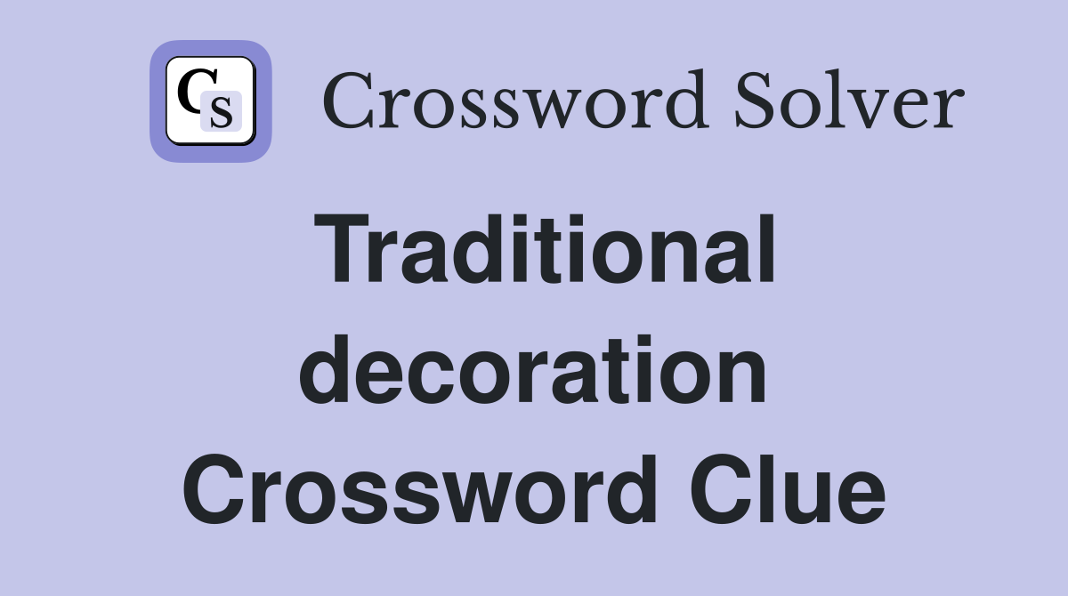 Traditional decoration Crossword Clue