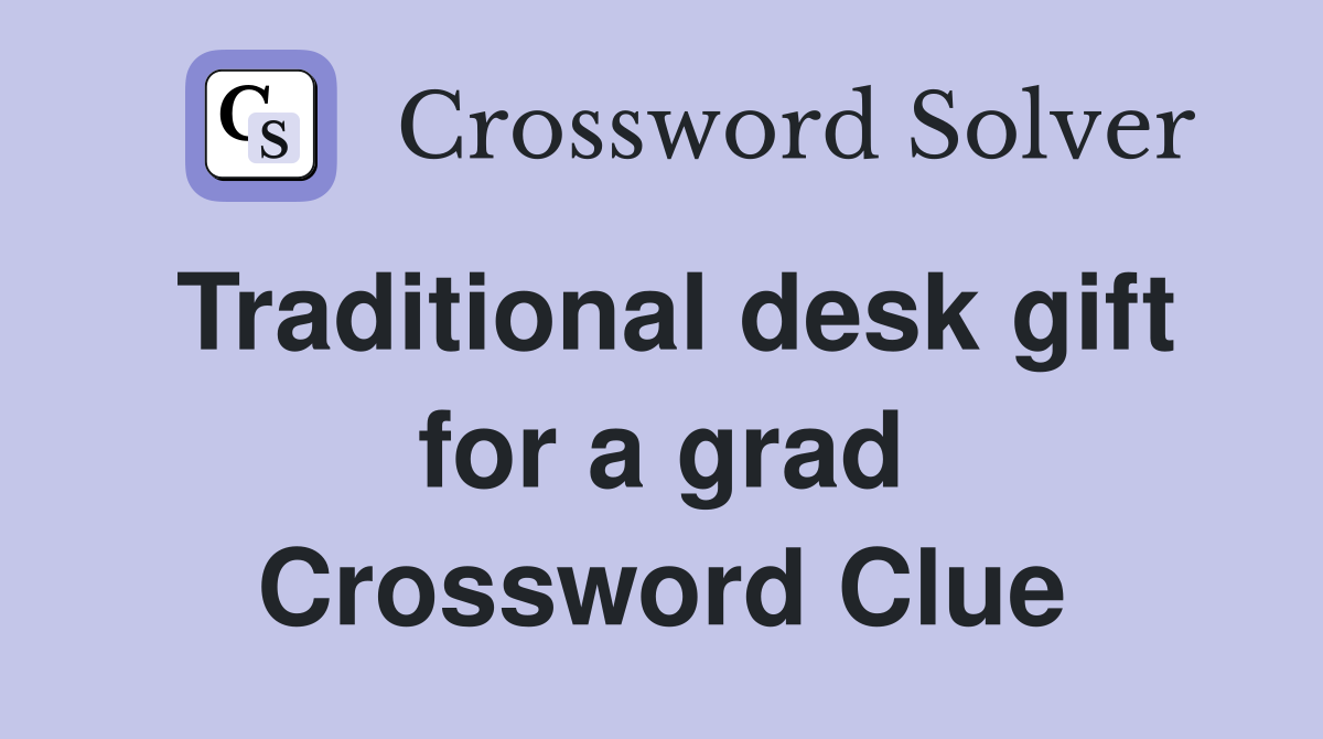 Traditional desk gift for a grad Crossword Clue