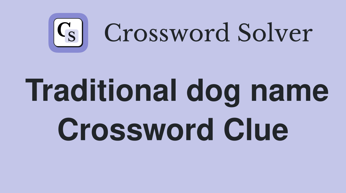 Traditional dog name Crossword Clue