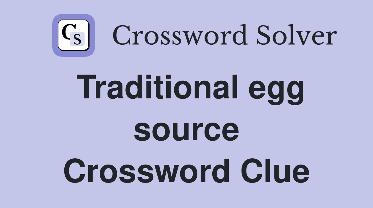 Traditional egg source Crossword Clue