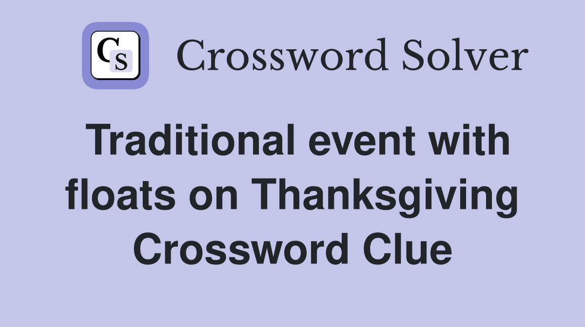 Traditional event with floats on Thanksgiving Crossword Clue