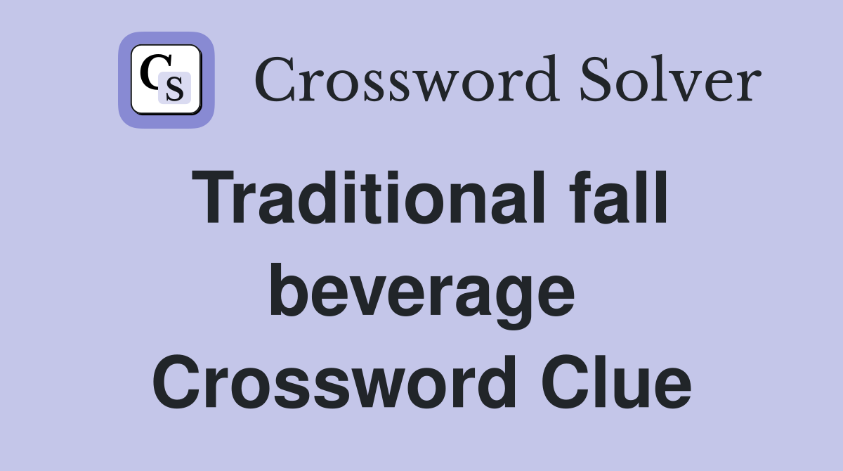 Traditional fall beverage Crossword Clue