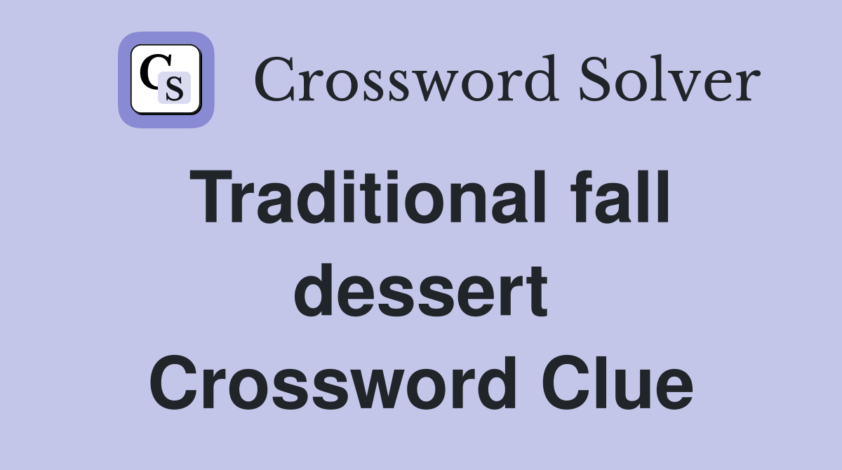 Traditional fall dessert Crossword Clue